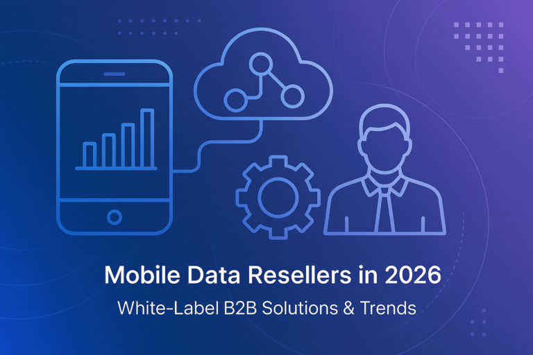 Mobile Data Resellers in 2026: White-Label B2B Solutions & Trends